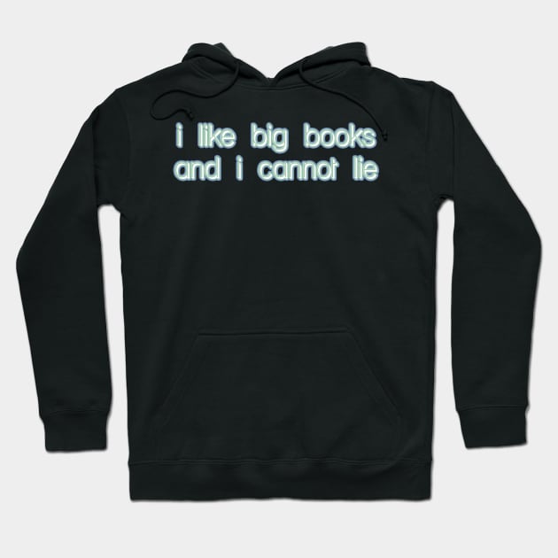 I love big books and I cannot lie -- celebrate your literary love Hoodie by victoriaarden